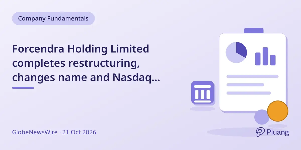Forcendra Holding Limited completes restructuring, changes name and Nasdaq ticker to FCDH