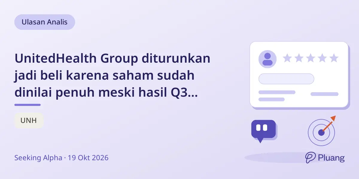 UnitedHealth Group diturunkan jadi beli karena saham sudah dinilai penuh meski hasil Q3 kuat dan panduan EPS naik.