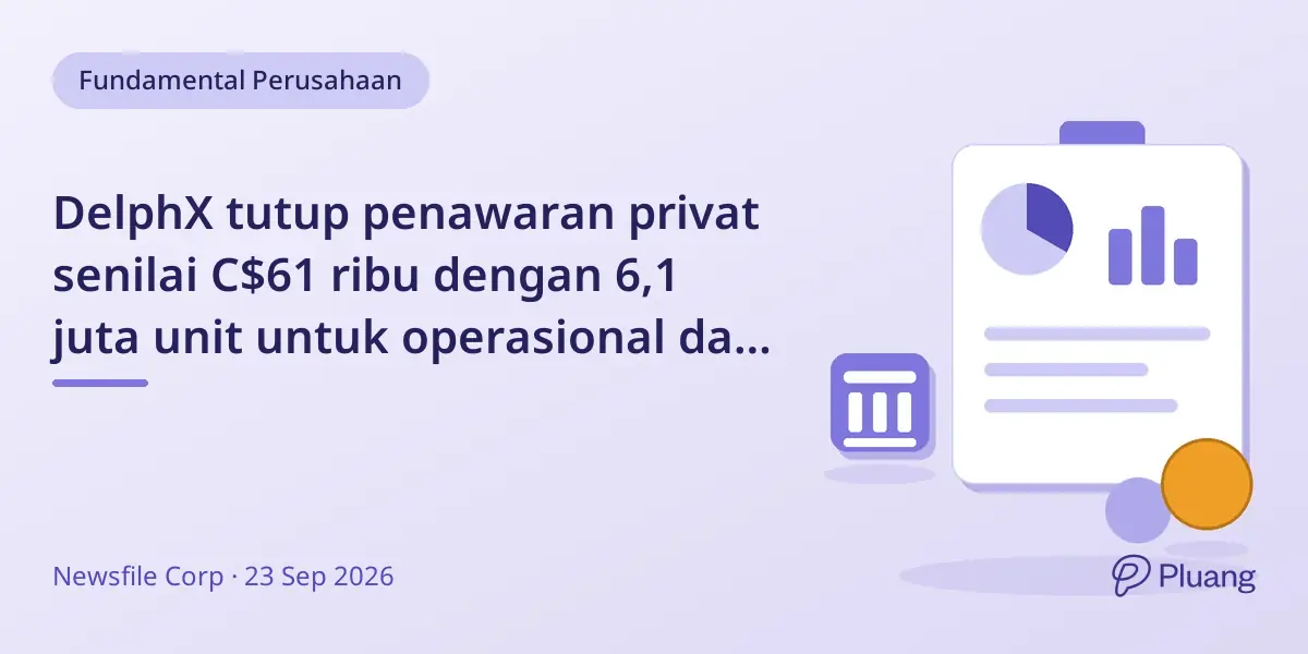 DelphX tutup penawaran privat senilai C$61 ribu dengan 6,1 juta unit untuk operasional dan produk baru.