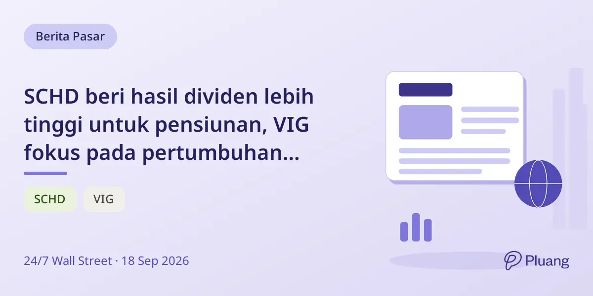 SCHD beri hasil dividen lebih tinggi untuk pensiunan, VIG fokus pada pertumbuhan dividen jangka panjang.
