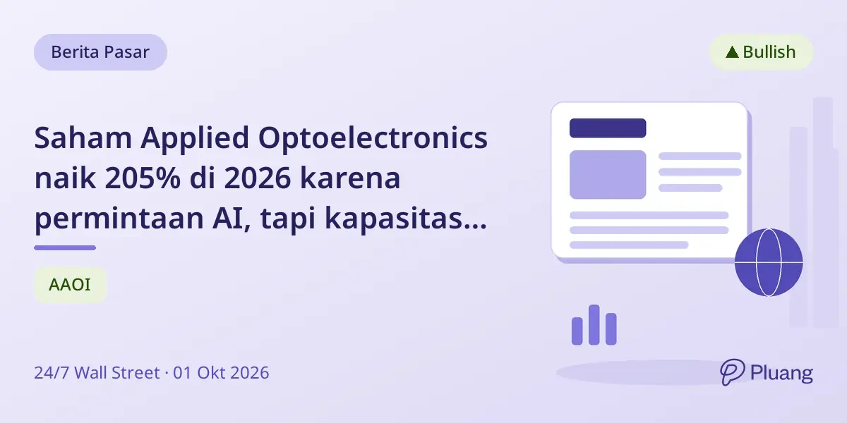 Saham Applied Optoelectronics naik 205% di 2026 karena permintaan AI, tapi kapasitas produksi jadi risiko.