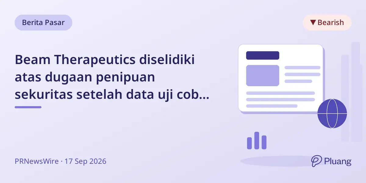 Beam Therapeutics diselidiki atas dugaan penipuan sekuritas setelah data uji coba ungkap masalah keamanan, saham turun 9,5%.