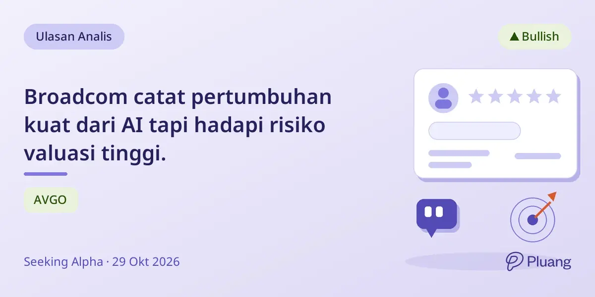 Broadcom catat pertumbuhan kuat dari AI tapi hadapi risiko valuasi tinggi.