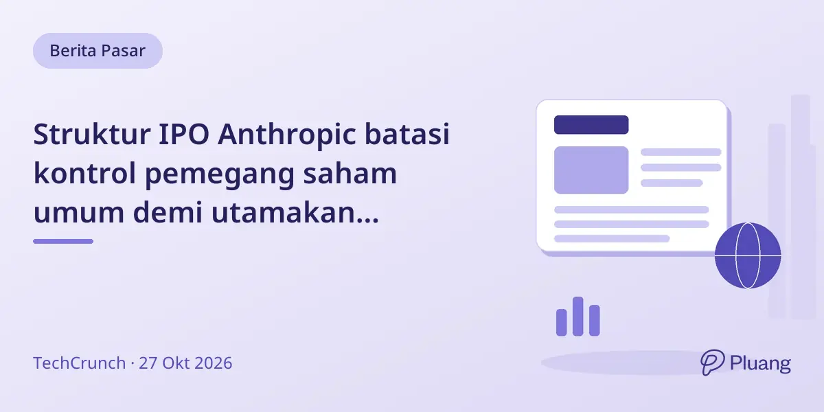 Struktur IPO Anthropic batasi kontrol pemegang saham umum demi utamakan keselamatan AI.