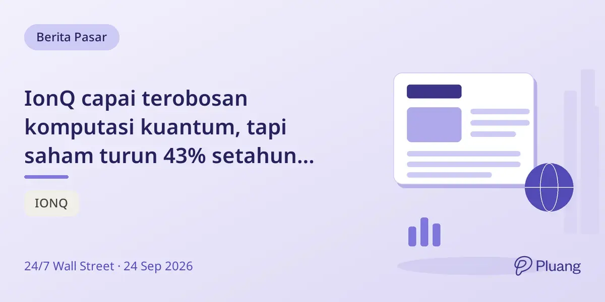 IonQ capai terobosan komputasi kuantum, tapi saham turun 43% setahun terakhir.