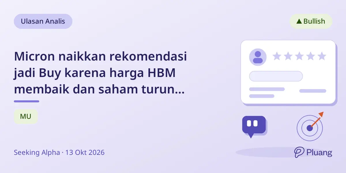 Micron naikkan rekomendasi jadi Buy karena harga HBM membaik dan saham turun 10%, potensi naik 20%.