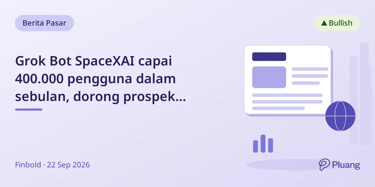 Grok Bot SpaceXAI capai 400.000 pengguna dalam sebulan, dorong prospek saham SpaceX.