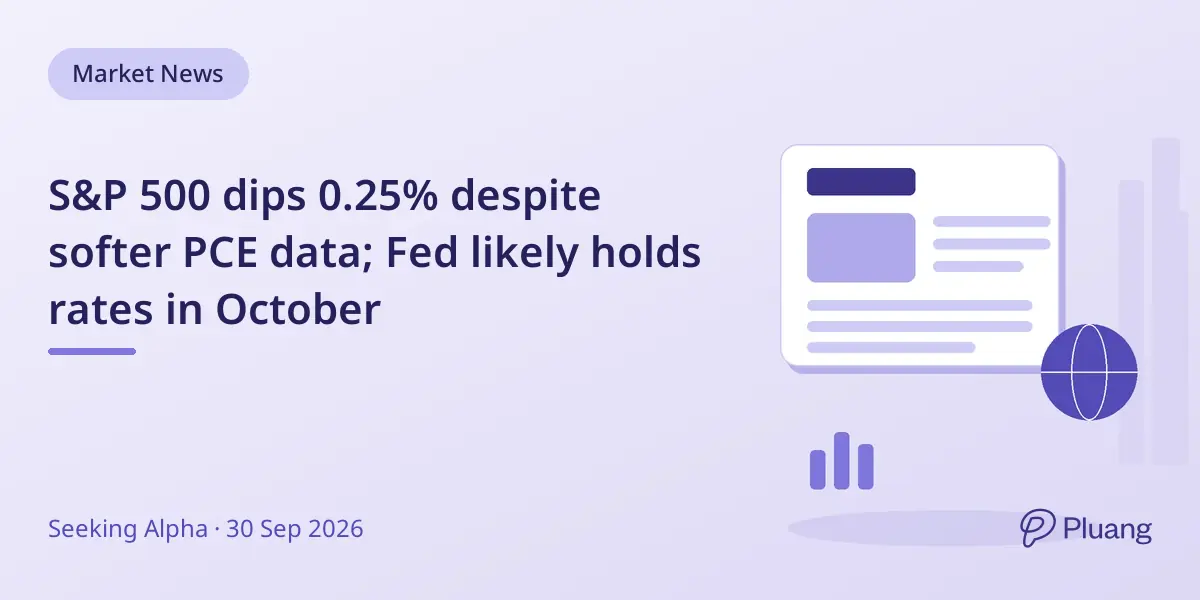 S&P 500 dips 0.25% despite softer PCE data; Fed likely holds rates in October