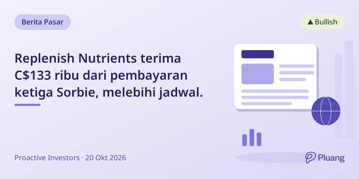 Replenish Nutrients terima C$133 ribu dari pembayaran ketiga Sorbie, melebihi jadwal.