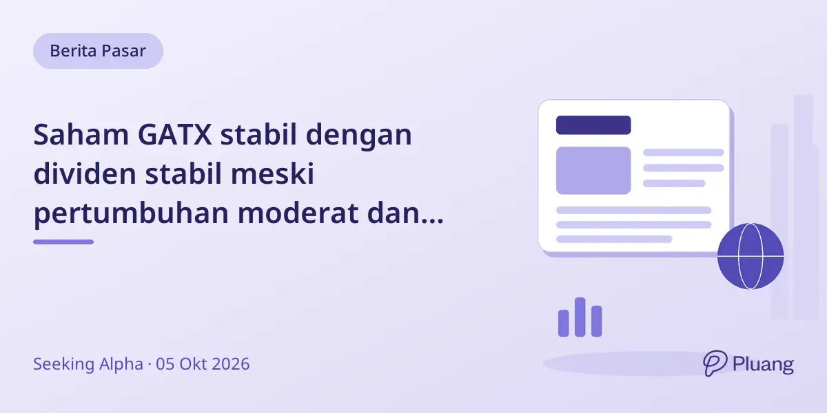 Saham GATX stabil dengan dividen stabil meski pertumbuhan moderat dan utang tinggi jadi perhatian
