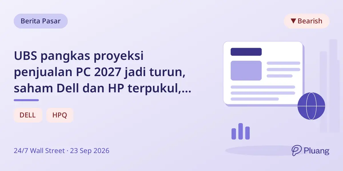 UBS pangkas proyeksi penjualan PC 2027 jadi turun, saham Dell dan HP terpukul, Dell lebih parah.