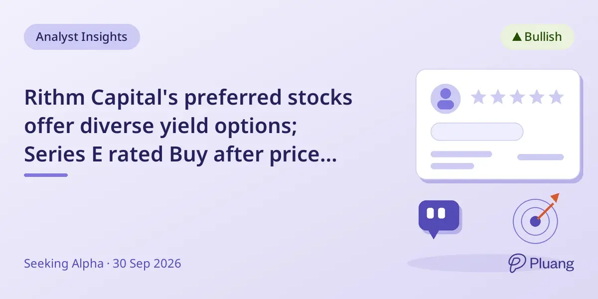 Rithm Capital's preferred stocks offer diverse yield options; Series E rated Buy after price drop.