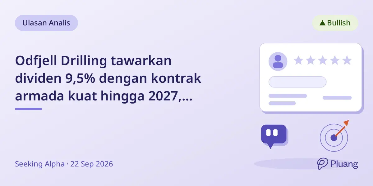 Odfjell Drilling tawarkan dividen 9,5% dengan kontrak armada kuat hingga 2027, rekomendasi Beli target $13,50.