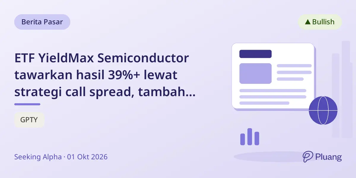 ETF YieldMax Semiconductor tawarkan hasil 39%+ lewat strategi call spread, tambah eksposur semikonduktor berpendapatan tinggi.