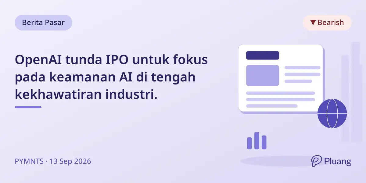 OpenAI tunda IPO untuk fokus pada keamanan AI di tengah kekhawatiran industri.