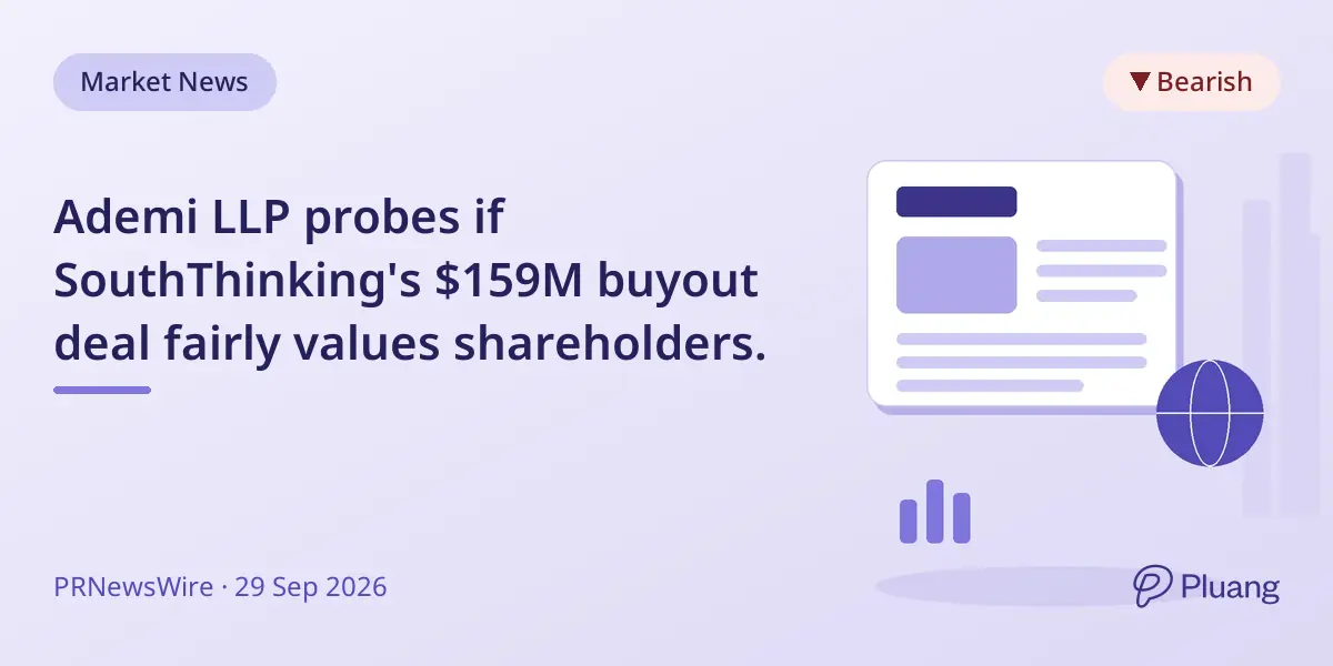 Ademi LLP probes if SouthThinking's $159M buyout deal fairly values shareholders.