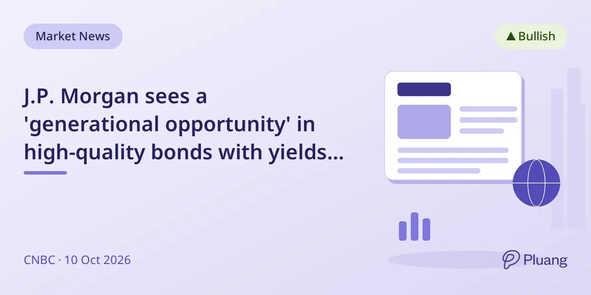 J.P. Morgan sees a 'generational opportunity' in high-quality bonds with yields around 6.5%.