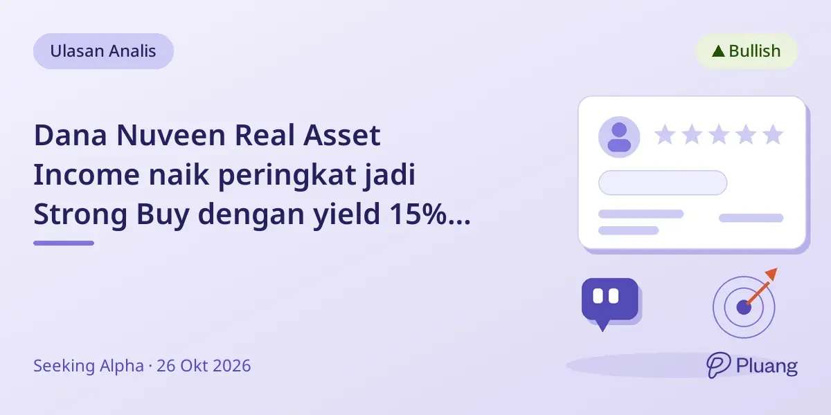 Dana Nuveen Real Asset Income naik peringkat jadi Strong Buy dengan yield 15% dan diskon NAV membaik