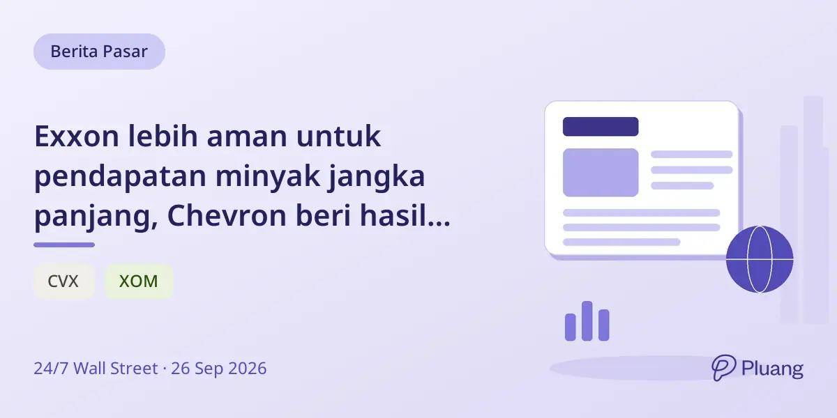 Exxon lebih aman untuk pendapatan minyak jangka panjang, Chevron beri hasil lebih tinggi tapi risiko lebih besar.