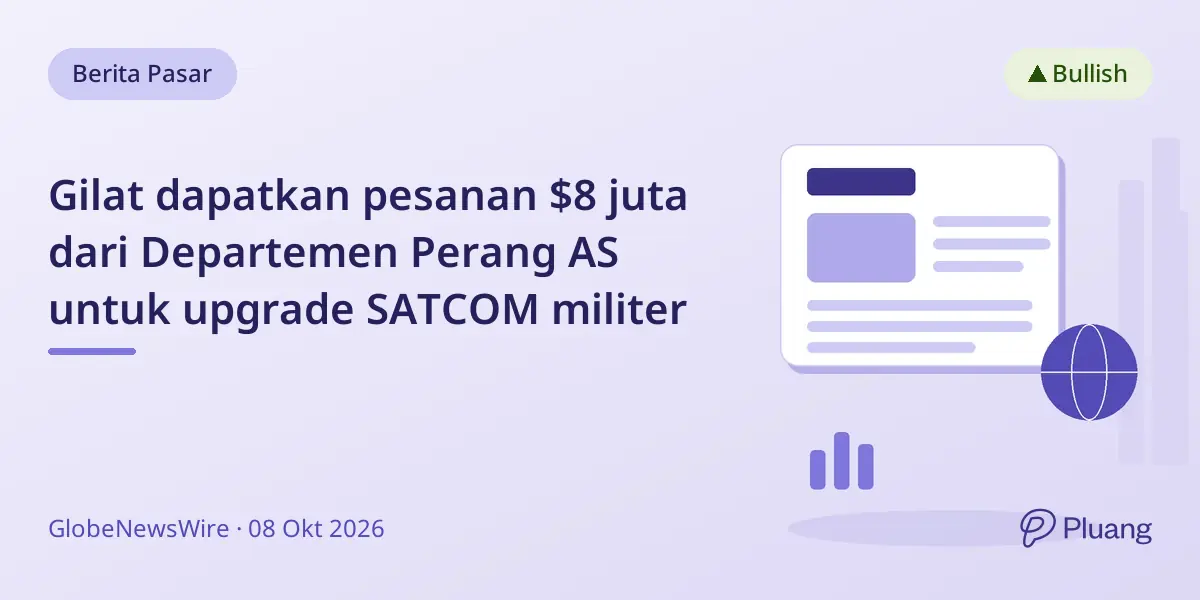 Gilat dapatkan pesanan $8 juta dari Departemen Perang AS untuk upgrade SATCOM militer