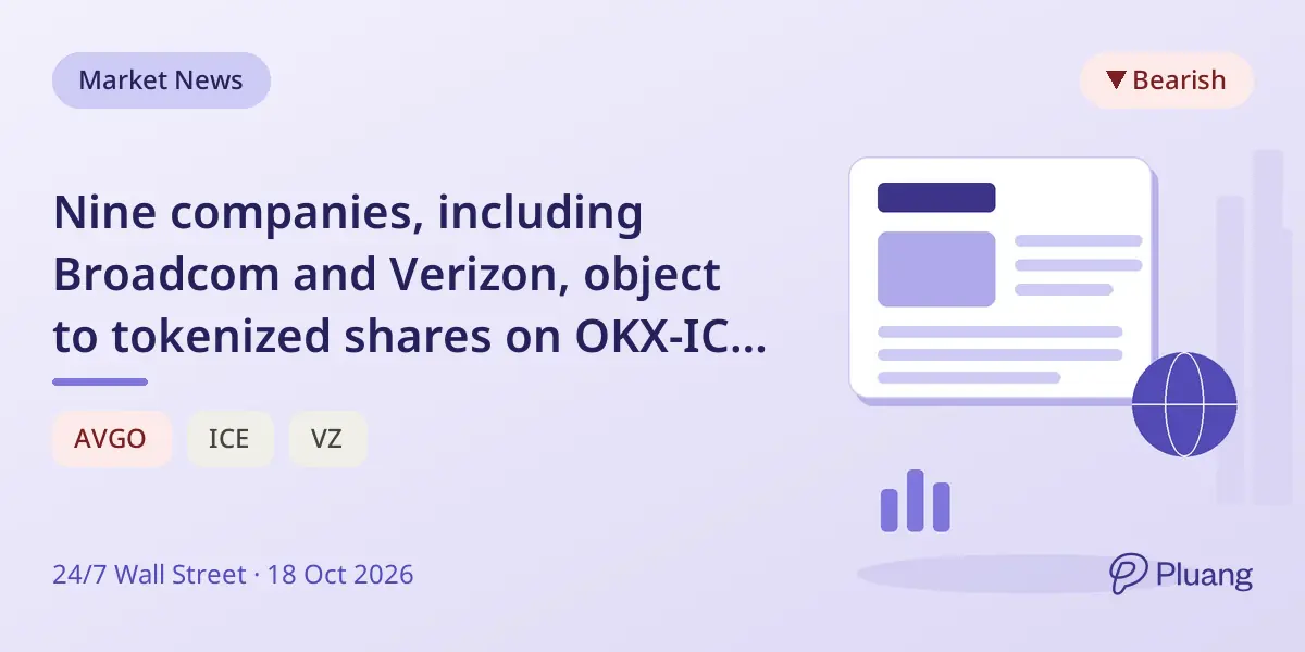Nine companies, including Broadcom and Verizon, object to tokenized shares on OKX-ICE blockchain exchange.