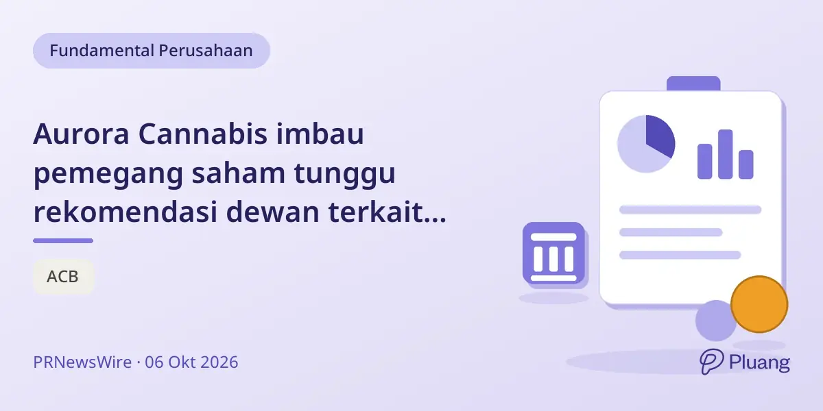 Aurora Cannabis imbau pemegang saham tunggu rekomendasi dewan terkait tawaran pengambilalihan Curaleaf.
