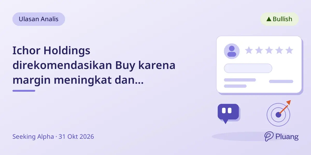 Ichor Holdings direkomendasikan Buy karena margin meningkat dan pertumbuhan pendapatan kuat.