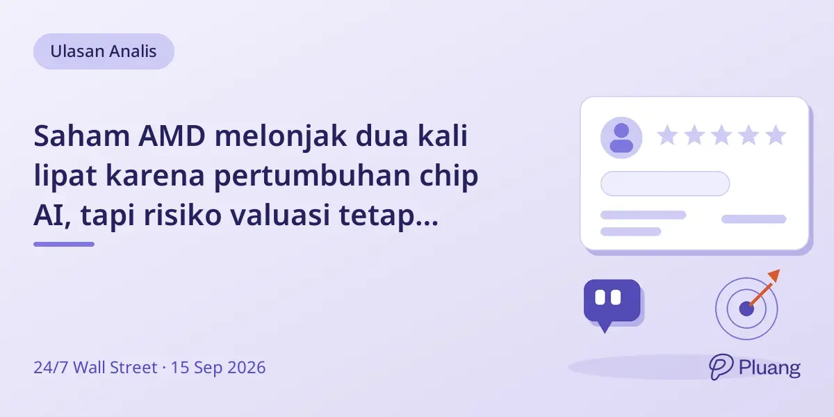 Saham AMD melonjak dua kali lipat karena pertumbuhan chip AI, tapi risiko valuasi tetap waspada.