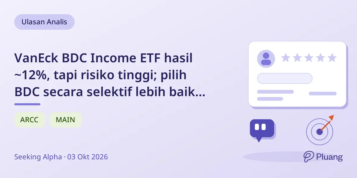 VanEck BDC Income ETF hasil ~12%, tapi risiko tinggi; pilih BDC secara selektif lebih baik dari ETF luas.