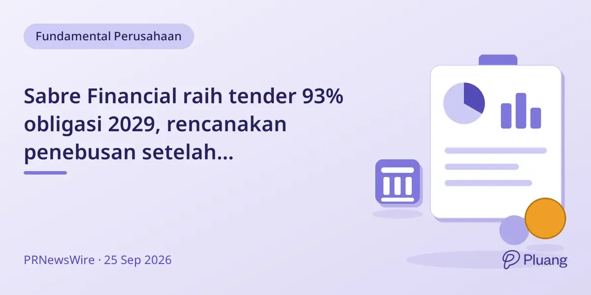 Sabre Financial raih tender 93% obligasi 2029, rencanakan penebusan setelah penyelesaian awal.