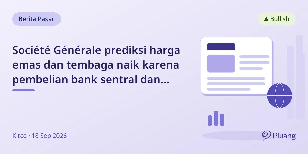 Société Générale prediksi harga emas dan tembaga naik karena pembelian bank sentral dan keterbatasan pasokan.