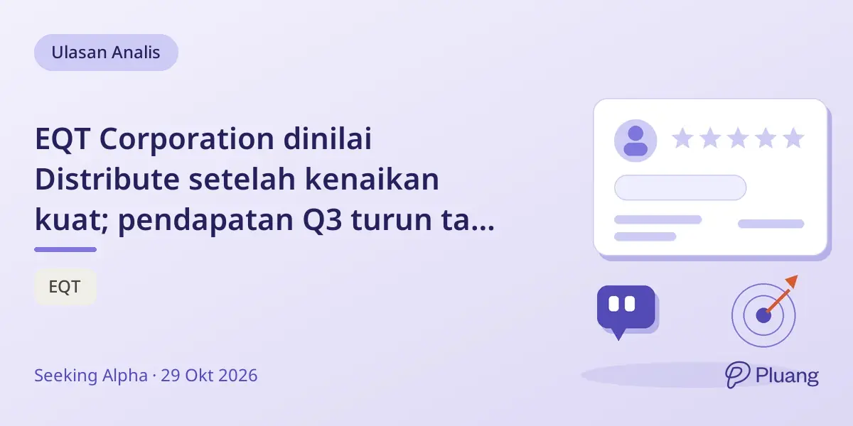 EQT Corporation dinilai Distribute setelah kenaikan kuat; pendapatan Q3 turun tapi EPS melampaui konsensus.