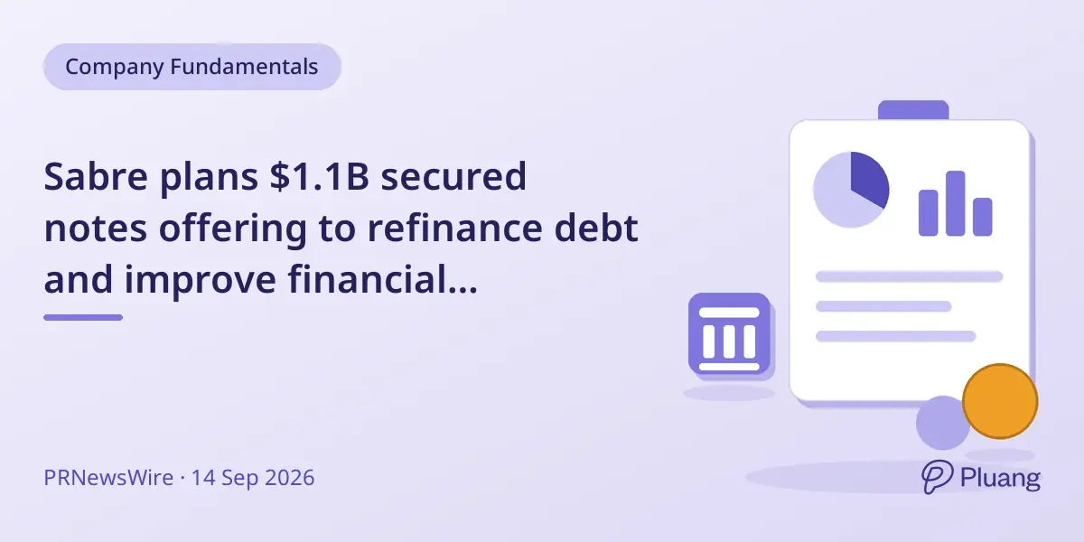 Sabre plans $1.1B secured notes offering to refinance debt and improve financial flexibility.