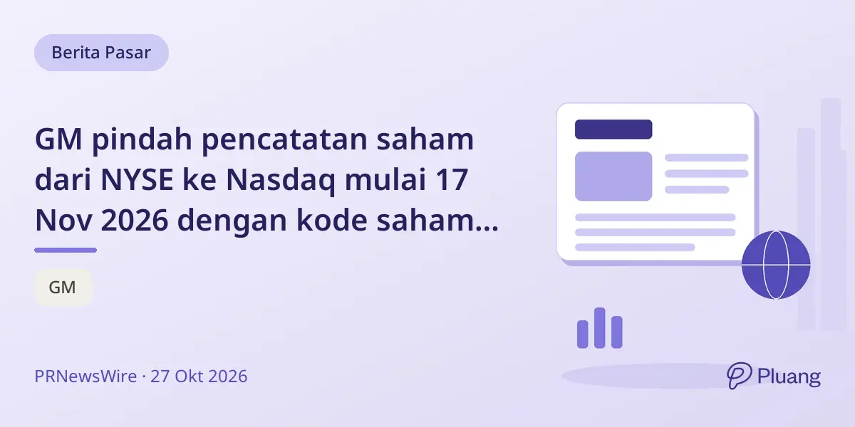 GM pindah pencatatan saham dari NYSE ke Nasdaq mulai 17 Nov 2026 dengan kode saham tetap GM.