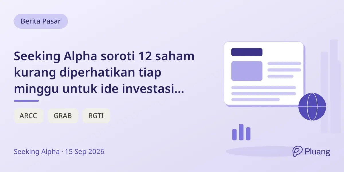 Seeking Alpha soroti 12 saham kurang diperhatikan tiap minggu untuk ide investasi baru.
