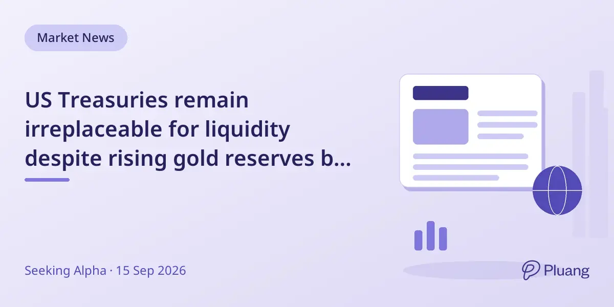 US Treasuries remain irreplaceable for liquidity despite rising gold reserves by central banks.