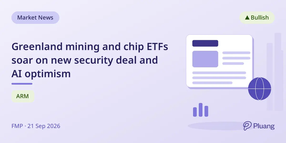 Greenland mining and chip ETFs soar on new security deal and AI optimism