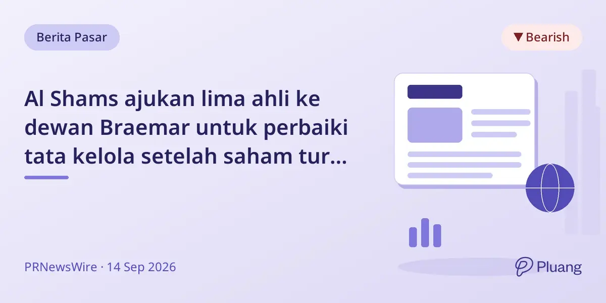 Al Shams ajukan lima ahli ke dewan Braemar untuk perbaiki tata kelola setelah saham turun 90%.