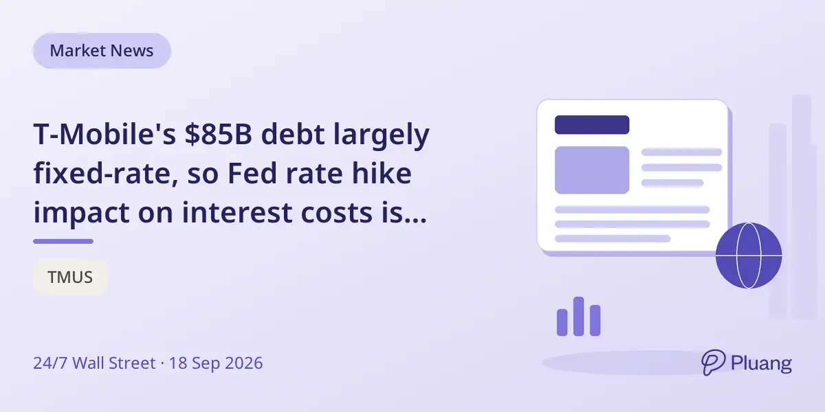 T-Mobile's $85B debt largely fixed-rate, so Fed rate hike impact on interest costs is minimal.