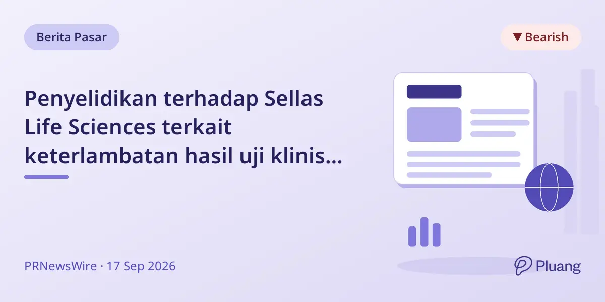 Penyelidikan terhadap Sellas Life Sciences terkait keterlambatan hasil uji klinis dan penurunan saham