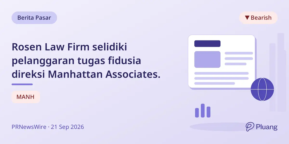 Rosen Law Firm selidiki pelanggaran tugas fidusia direksi Manhattan Associates.