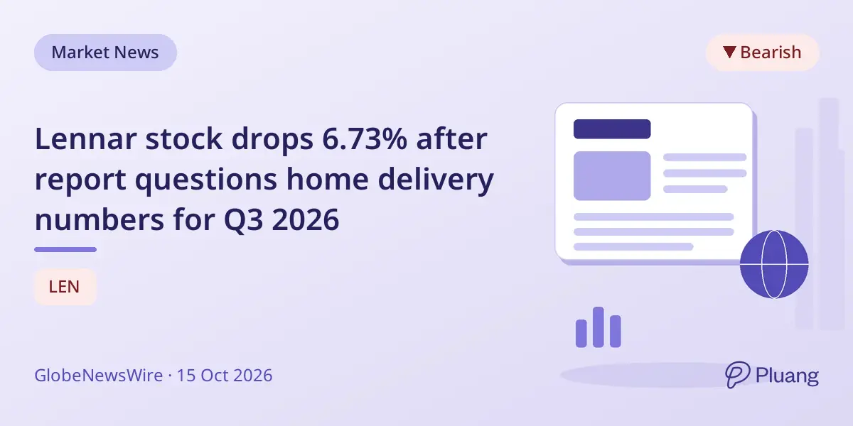 Lennar stock drops 6.73% after report questions home delivery numbers for Q3 2026