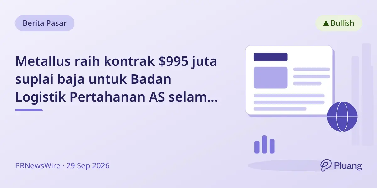 Metallus raih kontrak $995 juta suplai baja untuk Badan Logistik Pertahanan AS selama lima tahun.