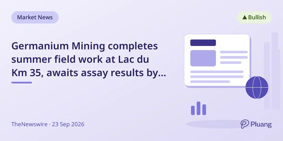 Germanium Mining completes summer field work at Lac du Km 35, awaits assay results by mid-October 2026.