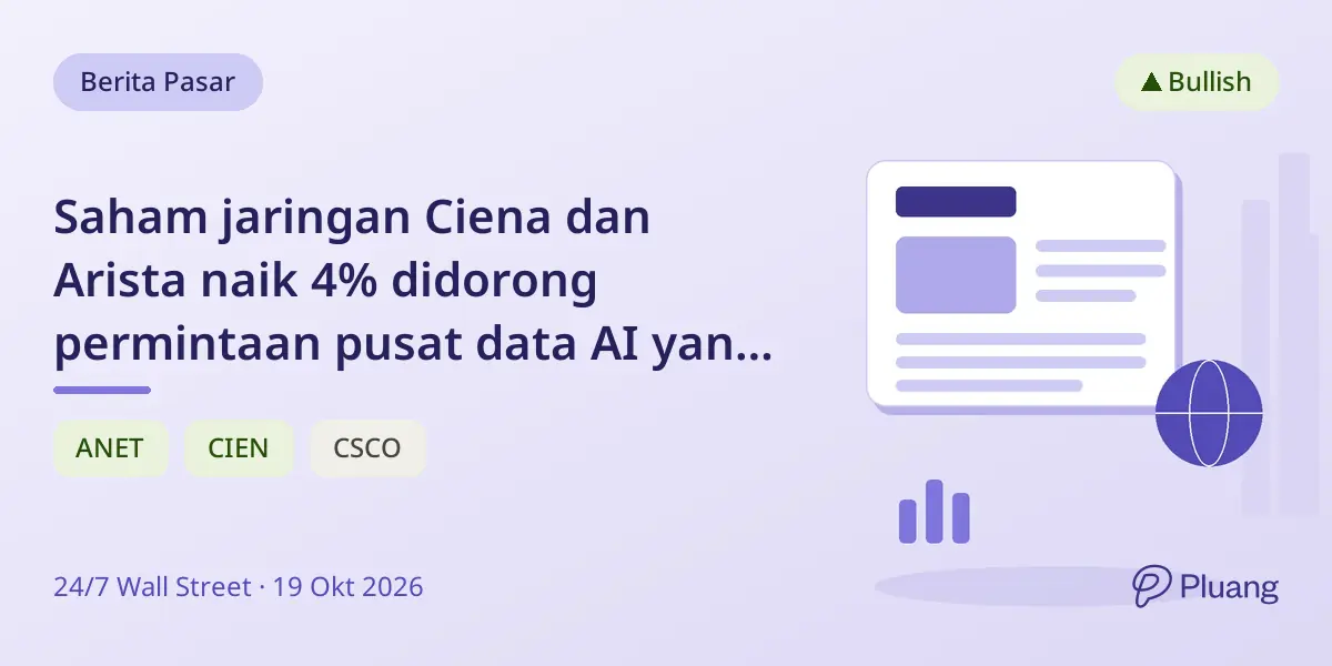 Saham jaringan Ciena dan Arista naik 4% didorong permintaan pusat data AI yang kuat
