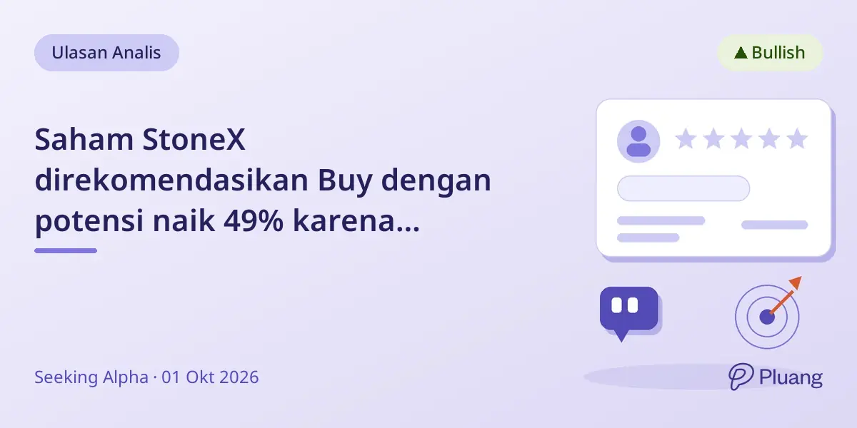 Saham StoneX direkomendasikan Buy dengan potensi naik 49% karena pertumbuhan kuat dan ekspansi margin.