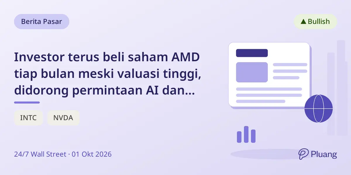 Investor terus beli saham AMD tiap bulan meski valuasi tinggi, didorong permintaan AI dan pertumbuhan kuat.