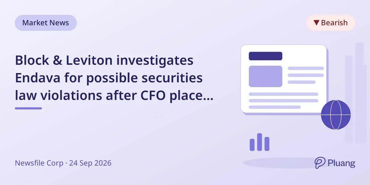 Block & Leviton investigates Endava for possible securities law violations after CFO placed on leave.