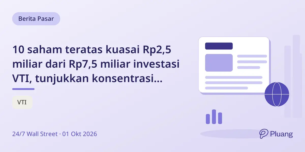 10 saham teratas kuasai Rp2,5 miliar dari Rp7,5 miliar investasi VTI, tunjukkan konsentrasi tinggi.