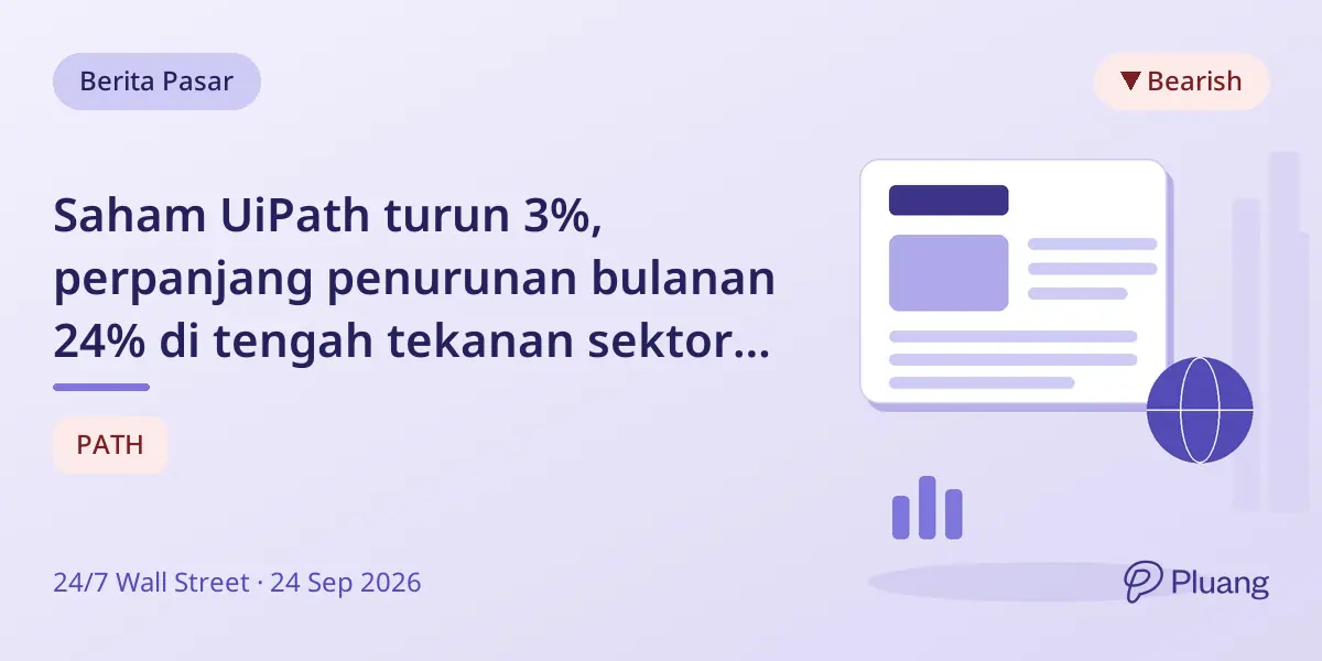 Saham UiPath turun 3%, perpanjang penurunan bulanan 24% di tengah tekanan sektor otomasi